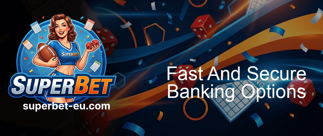 Superbet Fast And Secure Banking Options